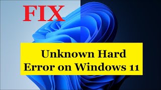 Fix Unknown Hard Error on Windows 11 [upl. by Yrellih]