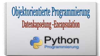 Python NextLevel Objektorientierte Programmierung Datenkapselung Encapsulation 010 [upl. by Mila]