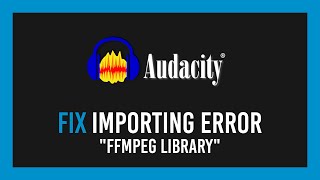 Audacity Fix Error importing quotFFmpeg libraryquot missing [upl. by Nathanael]