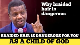 This Is The Reason Why Braided Hair Is Dangerous For You As A Child Of God Pastor Enoch Adeboye [upl. by Akeemat]