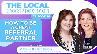 How To Be A Great Referral Partner  The Local Connection  Calgary Business [upl. by Varion]