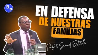 😭😭EN DEFENSA DE NUESTRAS FAMILIAS  PASTOR SAMUEL F ESTERILLA😭😭❤️❤️ [upl. by Noicpecnoc]