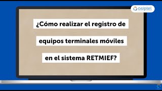 Tutorial Aprende a registrar los equipos móviles que importas en el sistema RETMIEF del OSIPTEL [upl. by Leelaj582]