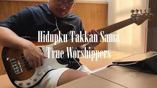 Hidupku Takkan Sama  True Worshippers Bass Cover [upl. by Adaran765]