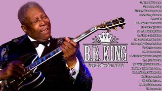 BB King Greatest Hits Full Album  BB King Blues Best Songs 2020 [upl. by Bruns]