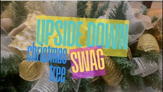 UPSIDE DOWN CHRISTMAS TREE AS A SWAG [upl. by Malcah727]