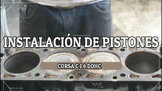 INSTALACIÓN DE PISTONES CORSA 14 LTS DOHC OPEL [upl. by Ettelrac]