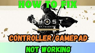 Fix ControllerGamepad Not Working In Ghost Of Tsushima DIRECTOR’S CUT [upl. by Devy]