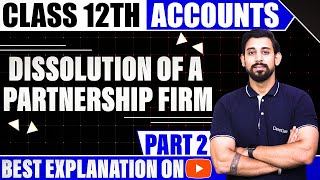 Dissolution of a Partnership firm  Chapter 6  Accountancy Class 12  Part 2 [upl. by Allac]