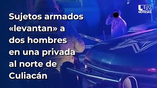 Sujetos armados levantan a dos hombres en una privada al norte de Culiacán [upl. by Eneloc]