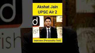 Akshat Jain UPSC Rank 2  Interview Personality Test  Famous Question❓ [upl. by Pippo60]