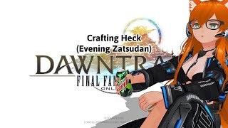 Final Fantasy 14 Dawntrail Crafting Heck Evening Zatsudan [upl. by Anauq346]