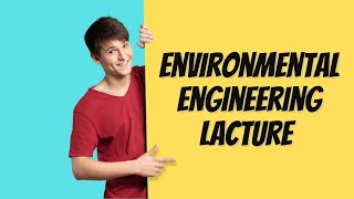 Environmental Engineering Lacture [upl. by Ahsonek]