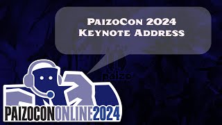 PaizoCon 2024 Keynote Address [upl. by Baudin]