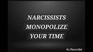 Narcissists Monopolize Your Time [upl. by Gardel]