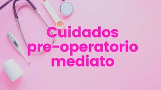 CUIDADOS PREOPERATORIO MEDIATO👩‍⚕️💉 preoperatorio enfermeria procedimientos [upl. by Korns]