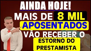 AINDA HOJE MAIS DE 8 MIL APOSENTADOS VÃO RECEBER O ESTORNO DO PRESTAMISTA [upl. by Pol]