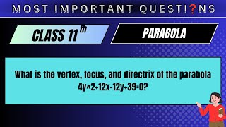 What is the vertex focus and directrix of the parabola 4y212x12y390 [upl. by Nivram582]