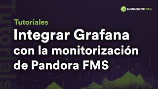 Integrar Grafana con la monitorización de Pandora FMS [upl. by Vaientina]