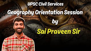 UPSC Civil Services Geography Orientation Session by Sai Praveen Sir upsc prelims mains strategy [upl. by Crandell]