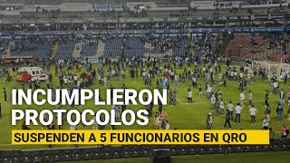 Querétaro Suspenden a 5 funcionarios de PC seguridad y policía a cargo de estadio [upl. by Winny]