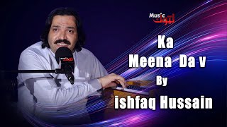 Pashto New Song  Ka Meena Da V  Ishfaq Hussain  By Latoon Music  2024 [upl. by Asirem]