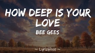 Bee Gees  How Deep is Your Love Lyrics 4K Lyric Video [upl. by Ardnohsal]