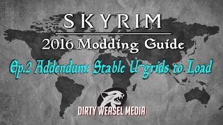 2016 Skyrim Modding Guide  Ep 2 Addendum Stable UGrids to Load [upl. by Kampmann]