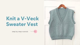 How to Knit a VNeck Sweater Vest Tutorial Worsted Weight [upl. by Aniral]