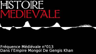 Fréquence Médiévale 013 Dans Lempire Mongol De Gengis Khan [upl. by Eshelman359]