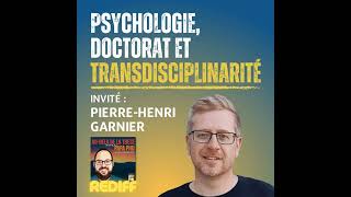 Psychologie doctorat et transdisciplinarité avec PierreHenri Garnier Rediffusion [upl. by Addia262]