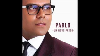 Pablo  Um Novo Passo  CD Completo Áudio Oficial [upl. by Burner]