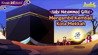 Kisah Nabi Muhammad SAW  Merebut Kembali Kota Mekkah  Kisah Teladan Nabi  Cerita Anak Muslim [upl. by Bil742]