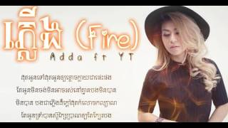 Lyrics Video  ភ្លើង​ Fire Plerng  Adda ft YT [upl. by Aufa]