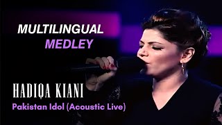 Hadiqa Kiani  Multilingual Medley  Pakistan Idol  Acoustic Live [upl. by Lorain]