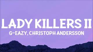 GEazy  Lady Killers II Christoph Andersson Remix Lyrics  make her disappear just like poof [upl. by Ma]