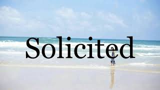 How To Pronounce Solicited🌈🌈🌈🌈🌈🌈Pronunciation Of Solicited [upl. by Shabbir]