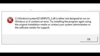 Fix Error XINPUT13dll Is Either Not Designed To Run On Windows Or It Contains An Error 0xc000012f [upl. by Kallista506]