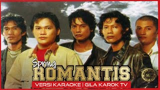 SPRING  ROMANTIS VERSI KARAOKE  GILA KAROK TV [upl. by Ettedanreb729]