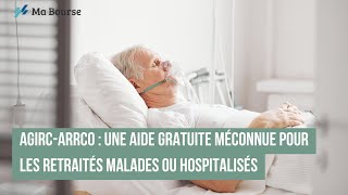 AgircArrco  une aide gratuite méconnue pour les retraités malades ou hospitalisés [upl. by Eenwahs]