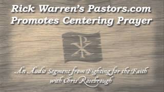 Rick Warrens Pastorscom Promotes Centering Prayer [upl. by Eerak]