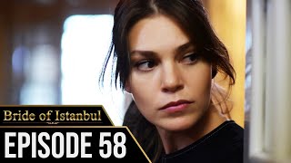 Bride of Istanbul  Episode 58 English Subtitles  Istanbullu Gelin [upl. by Bolt]