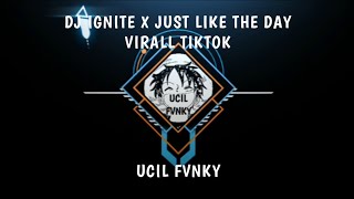 DJ IGNITE X JUST LIKE THE DAY VIRALL TIKTOKUCIL FVNKY [upl. by Kehsihba]