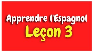 Apprendre lespagnol Leçon 3 Pour Débutants HD [upl. by Atcliffe]