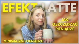 JAK OSZCZĘDZAĆ PIENIĄDZE 💰 efekt latte  minimalizm  oszczędzanie [upl. by Nylrad]