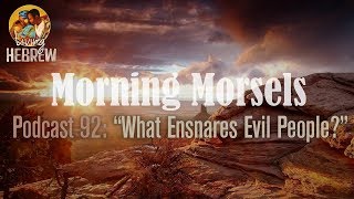 Morning Morsels 092 What Ensnares Evil People [upl. by Asilef405]