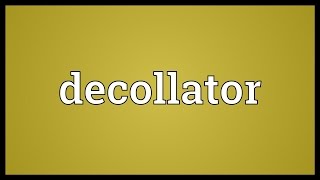 Decollator Meaning [upl. by Kaylee]