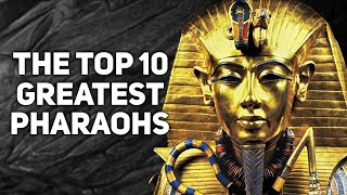 The 10 Greatest Pharaohs Of Ancient Egypt [upl. by Naujtna]