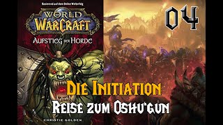 DIE INITIATION  World of Warcraft Hörbuch DeutschGerman  Aufstieg der Horde  Kapitel 4 [upl. by Anoiuq]