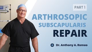 Arthroscopic Subscapularis Repair with Anthony A Romeo MD — Part 1 [upl. by Berke]